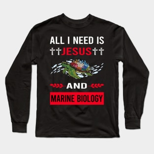 I Need Jesus And Marine Biology Biologist Long Sleeve T-Shirt